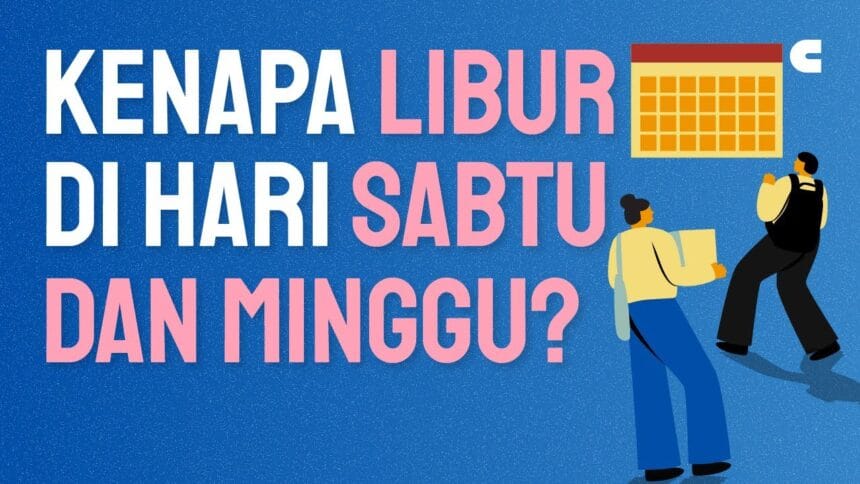 Kenapa Sabtu dan Minggu Libur. (Foto : Context.Id)